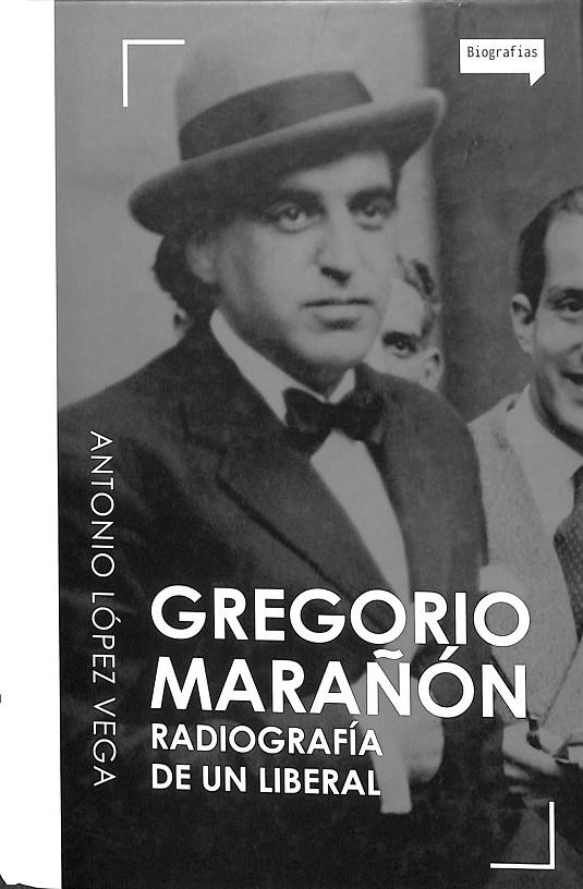 RADIOGRAFÍA DE UN LIBERAL | GREGORIO MARAÑON. 