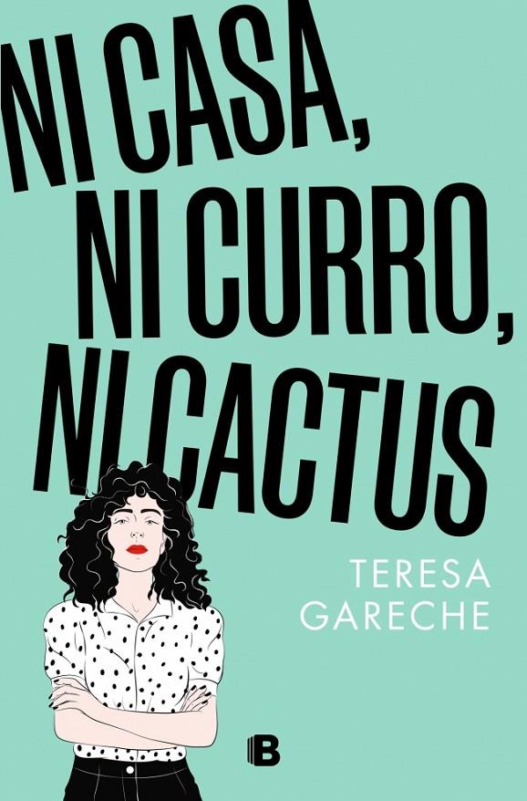 NI CASA, NI CURRO, NI CACTUS | GARECHE, TERESA