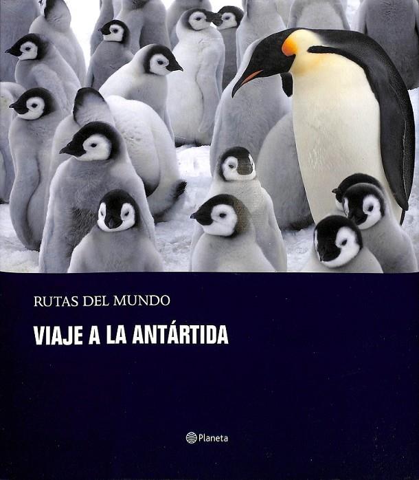 VIAJE A LA ANTARTIDA RUTAS POR EL MUNDO  | 9788408471325 | PABLO VILLALVA MARISOL PIÑERO SEBASTIAN ALVARO