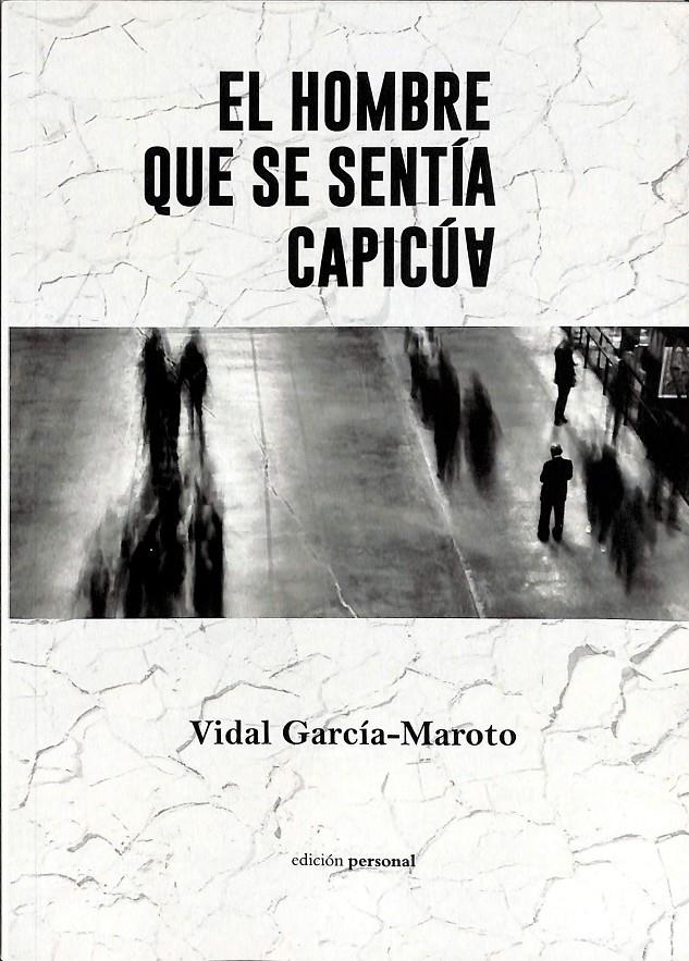 EL HOMBRE QUE SE SENTÍA CAPICÚA | 9788499465937 | GARCÍA-MAROTO SERRANO, VIDAL