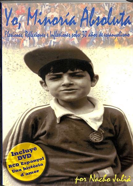 YO, MINORIA ABSOLUTA. REFLEXIONES E INFLEXIONES SOBRE 30 AÑOS DE ESPANYOLISMO. | NACHO JULIÀ