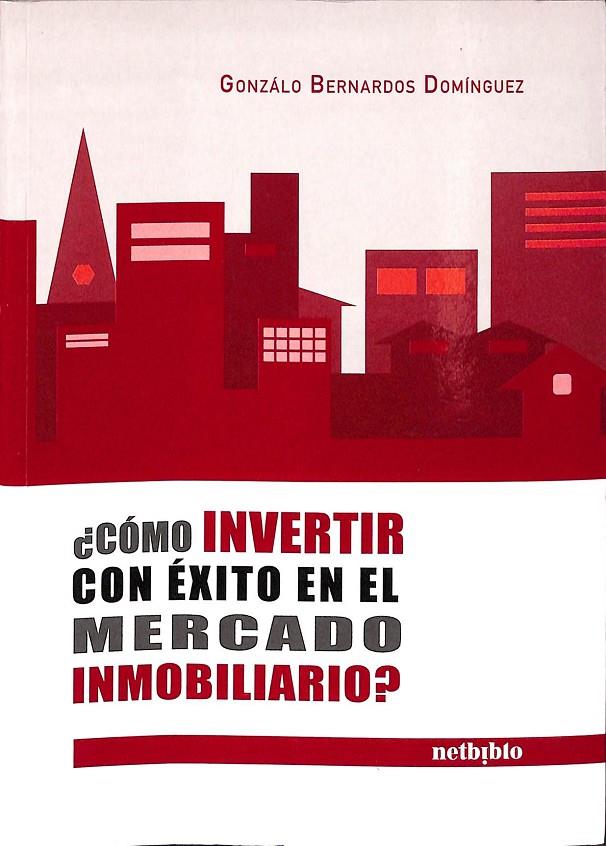 ¿CÓMO INVERTIR CON ÉXITO EN EL MERCADO INMOBILIARIO? | BERNARDOS DOMÍNGUEZ, GONZALO