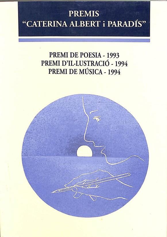 PREMIS CATERINA ALBERT I PARADÍS - PREMI DE POESIA 1993, PREMI D'IL·LUSTRACIÓ 1994, PREMI DE MÚSICA 1994  (CATALÁN) | V.V.A