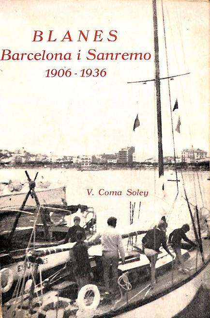 BLANES, BARCELONA Y SANREMO 1906 -1936 | V. COMA SOLEY