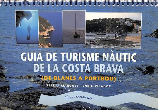 GUIA DE TURISME NÀUTIC DE LA COSTA BRAVA - (DE BLANES A PORTBOU) (CATALÁN) | TERESA A MARQUES