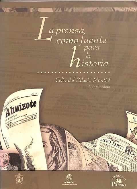 LA PRENSA COMO FUENTE PARA LA HISTORIA | CELIA DEL PALACIO MONTIEL