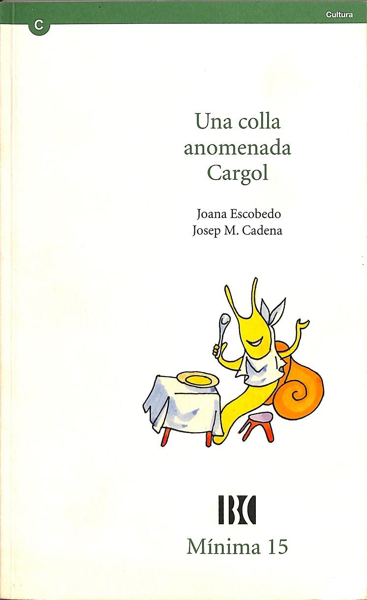 COLLA ANOMENADA CARGOL/UNA (CATALÁN) | CADENA, JOSEP M./ESCOBEDO, JOANA