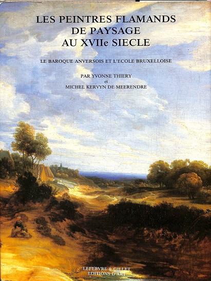 LES PEINTRES FLAMANDS DE PAYSAGE AU XVII E SIECLE (FRANCÉS) | POR YVONNE THIERY ET MICHEL KERVYN DE MEERENDRE