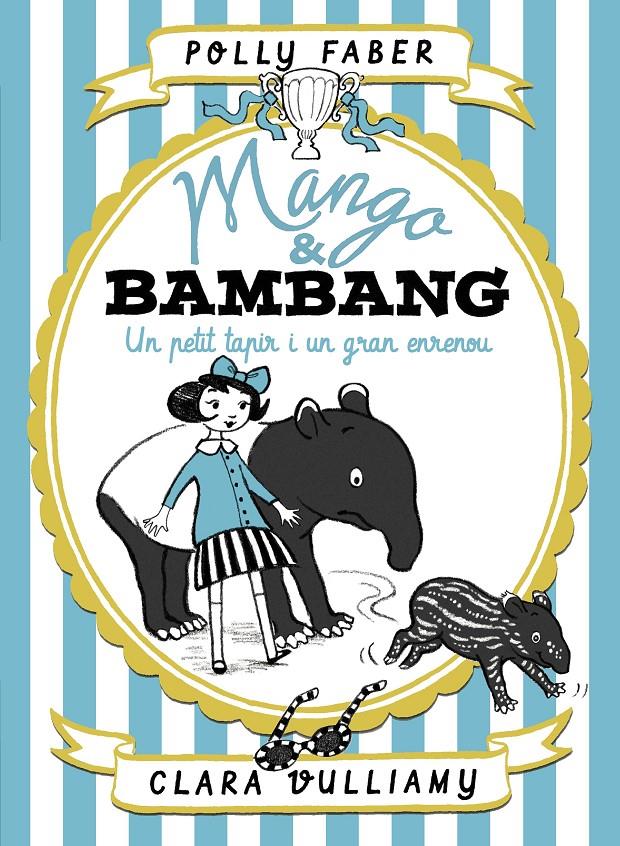 MANGO & BAMBANG UN PETIT TAPIR I UN GRAN ENRENOU (CATALÁN) | 9788491375128 | FABER, POLLY / VULLIAMY, CLARA