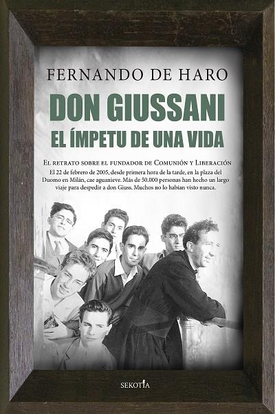 DON GIUSSANI EL ÍMPETU DE UNA VIDA EL RETRATO SOBRE EL FUNDADOR DE COMUNIÓN Y LIBERACIÓN | FERNANDO DE HARO IZQUIERDO