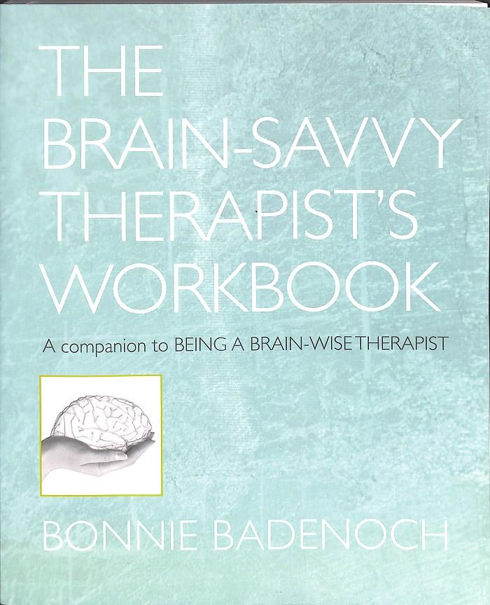 THE BRAIN& SAVVY THERAPIST'S WORKBOOK - (INGLÉS) | 9780393706390 | BADENOCH, BONNIE