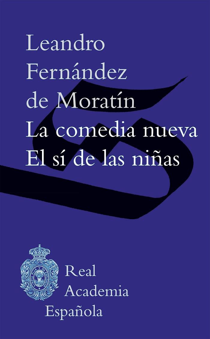 LA COMEDIA NUEVA / EL SÍ DE LAS NIÑAS | FERNÁNDEZ DE MORATÍN, LEANDRO