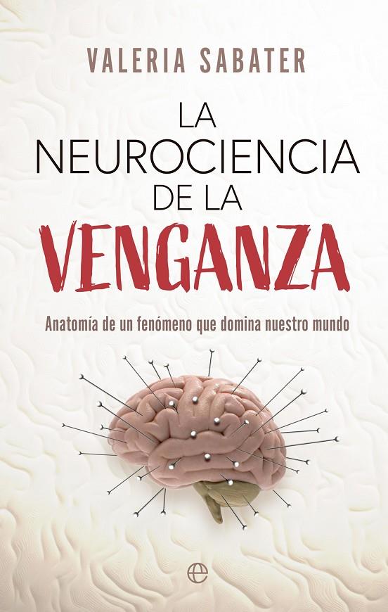 LA NEUROCIENCIA DE LA VENGANZA | SABATER, VALERIA