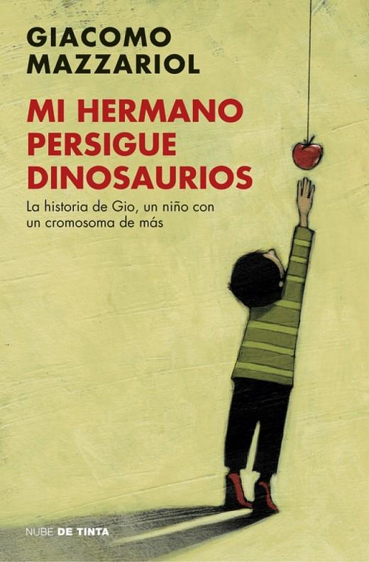 MI HERMANO PERSIGUE DINOSAURIOS - LA HISTORIA DE GIO, UN NIÑO CON UN CROMOSOMA DE MÁS | MAZZARIOL, GIACOMO