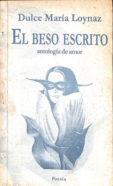 EL BESO ESCRITO ANTOLOGÍA DE AMOR | DULCE MARÍA LOYNAZ