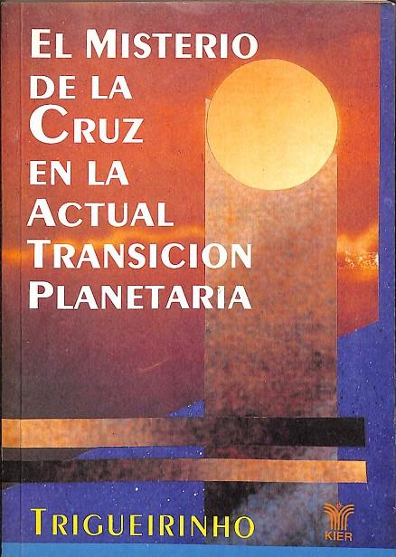 EL MISTERIO DE LA CRUZ EN LA ACTUAL TRANSICION PLANETARIA | TRIGUEIRINHO