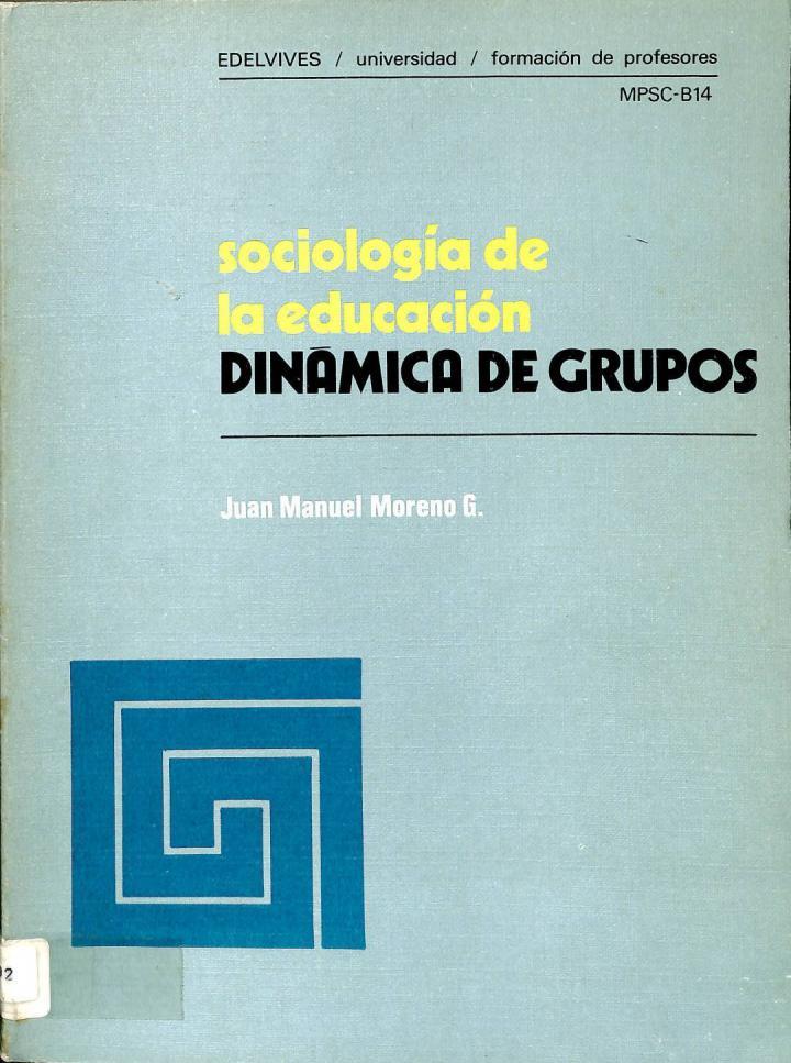 SOCIOLOGÍA DE LA EDUCACIÓN -  DINÁMICA DE GRUPOS | 9788426304049 | JUAN MANUEL MORENO G.