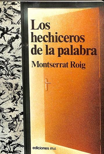 LOS HECHICEROS DE LA PALABRA | MONTSERRAT ROIG