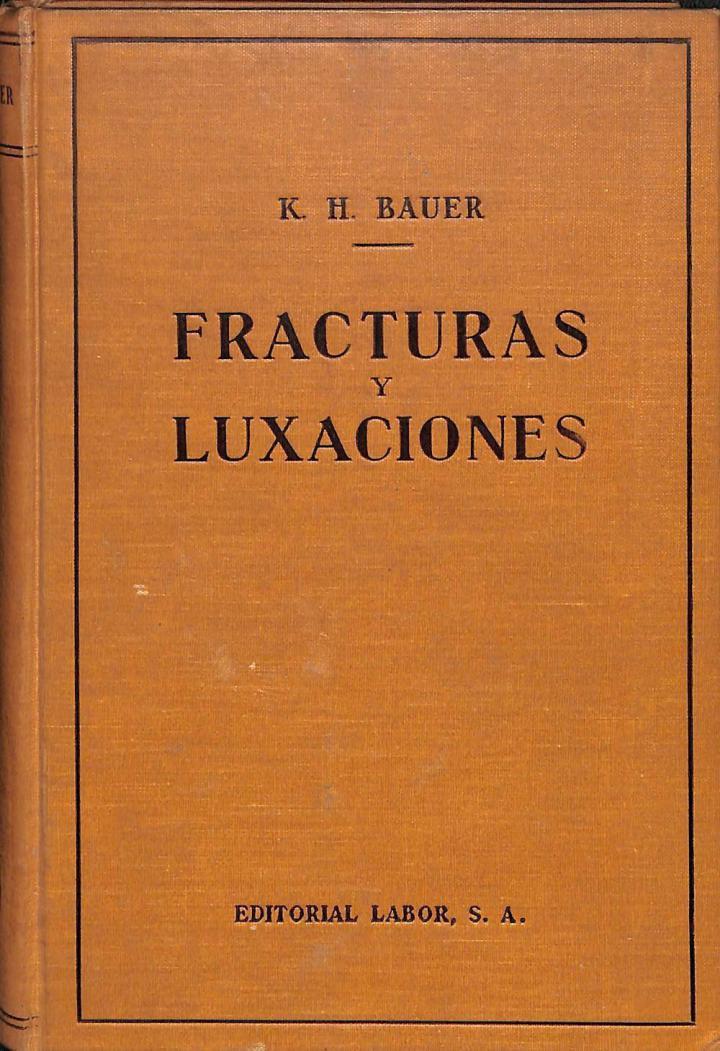 FRACTURAS Y LUXACIONES | K. H. BAUER / DR. EUGENIO JAUMANDREU