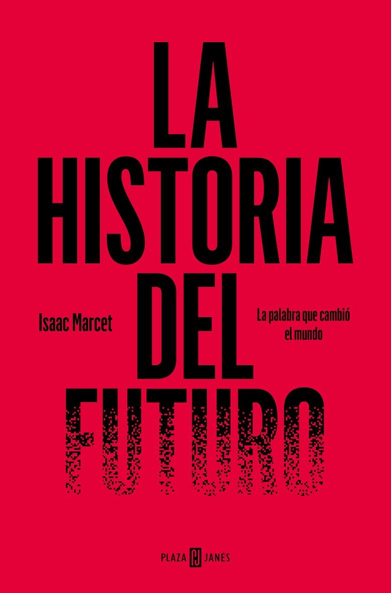 LA HISTORIA DEL FUTURO LA PALABRA QUE CAMBIÓ EL MUNDO | MARCET, ISAAC