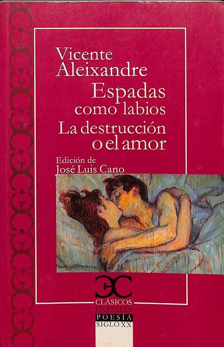 ESPADAS COMO LABIOS -  LA DESTRUCCIÓN O EL AMOR | ALEIXANDRE, VICENTE