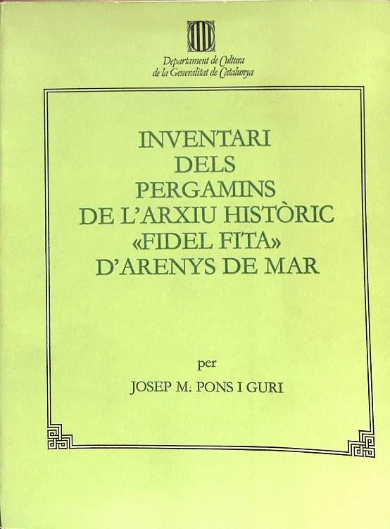 INVENTARI DELS PERGAMINS DE L'ARXIU HISTÒRIC FIDEL FITA D'ARENYS DE MAR (CATALÁN) | JOSEP M.PONS I GURI