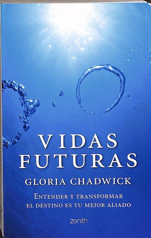 VIDAS FUTURAS. ENTENDER Y TRANSFORMAR EL DESTINO ES TU MEJOR ALIADO | CHADWICK, GLORIA