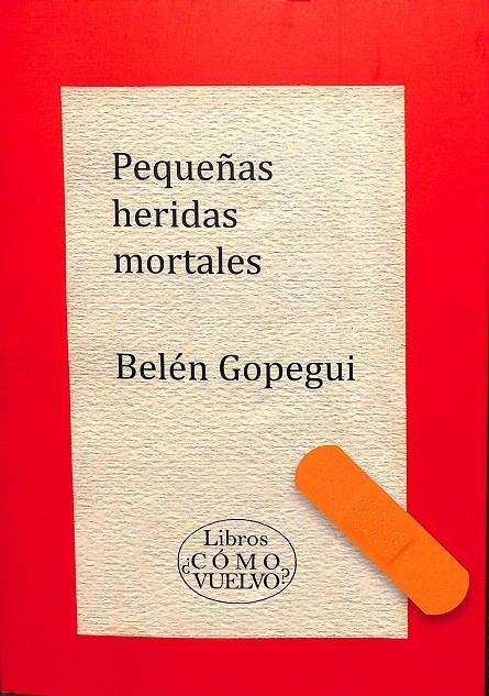 PEQUEÑAS HERIDAS MORTALES | BELÉN GOPEGUI