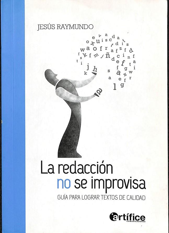 LA REDACCIÓN NO SE IMPROVISA | JESÚS RAYMUNDO