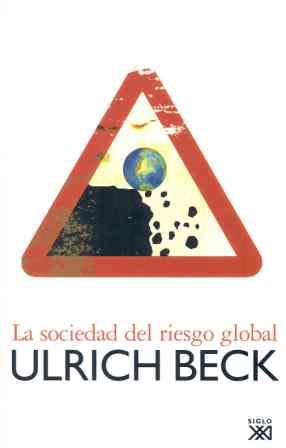 LA SOCIEDAD DEL RIESGO GLOBAL | BECK, ULRICH