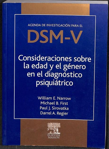 CONSIDERACIONES SOBRE LA EDAD Y EL GÉNERO EN EL DIAGNÓSTICO PSIQUIÁTRICO. | NARROW, W.E./FIRST, M.B./SIROVATKA, P.J./REGIER, D.A.