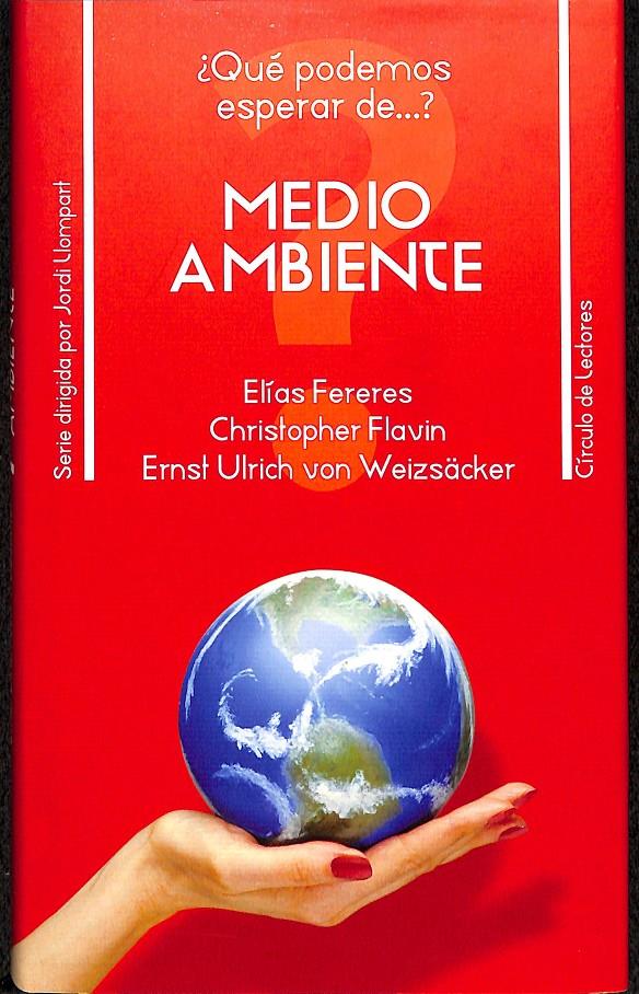 ¿QUÉ PODEMOS ESPERAR DE...? MEDIO AMBIENTE | 9788422696728 | ELÍAS FERERES, CHRISTOPHER FLAVIN, ERNST ULRICH VON WEIZÄCKER