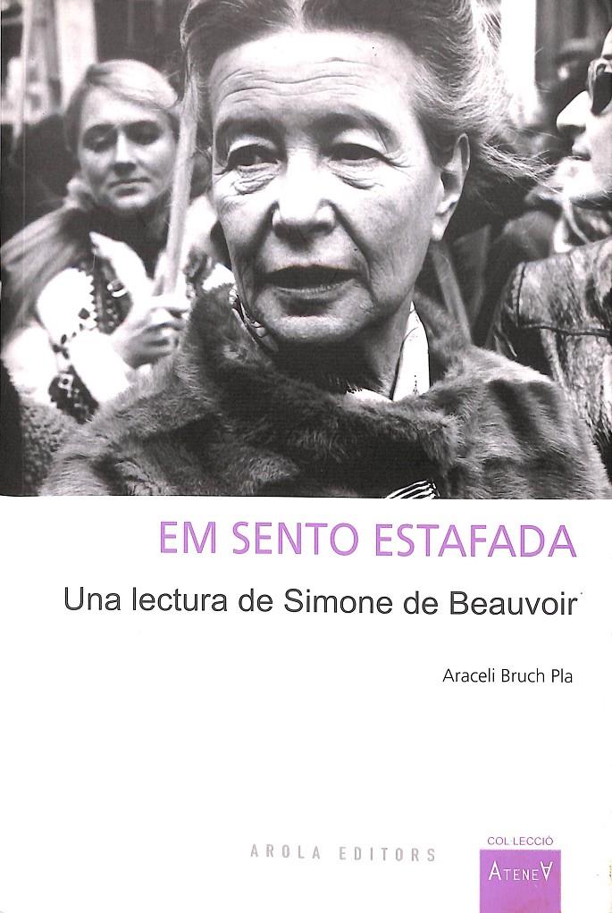 EM SENTO ESTAFADA UNA LECTURA DE SIMONE BEAUVOIR (CATALÁN) | 9788492839230 | BRUCH, ARACELI