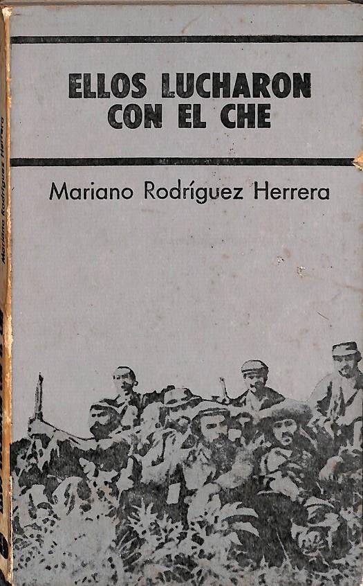 ELLOS LUCHARON CON EL CHE | MARIANO RODRIGUEZ