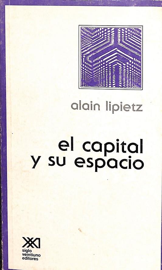 EL CAPITAL Y SU ESPACIO | ALAIN LIPIETZ