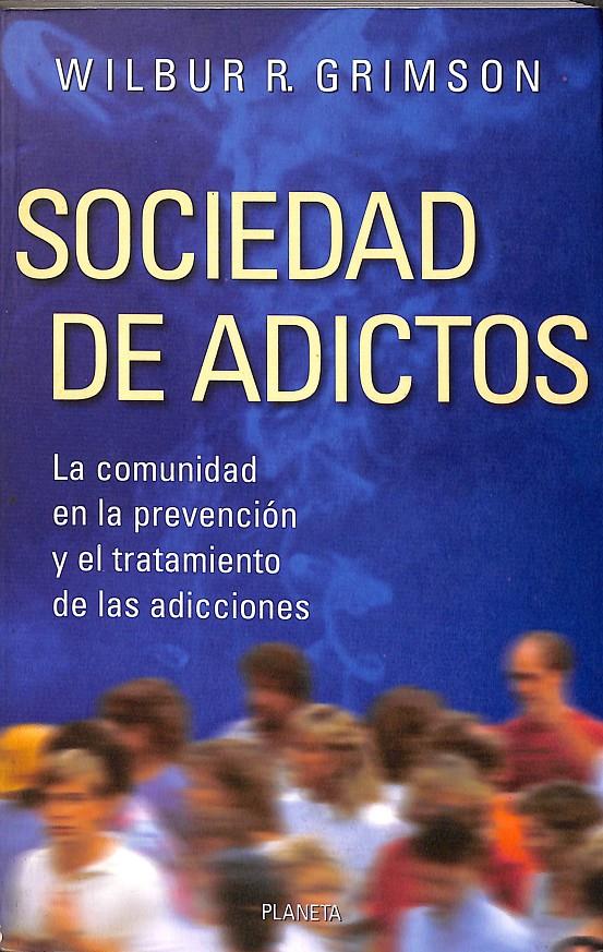 SOCIEDAD DE ADICTOS  | 9789504902133 | WILBUR R. GRIMSON 