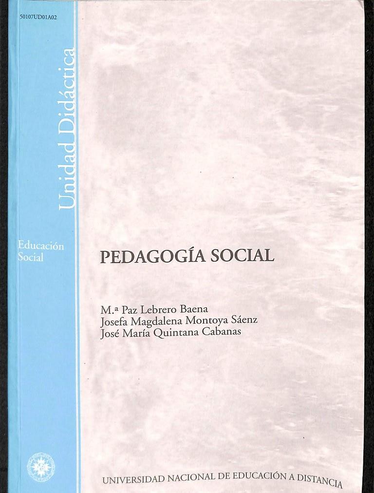 PEDAGOGÍA SOCIAL | 9788436246612 | LEBRERO BAENA, MARÍA PAZ / MONTOYA SÁENZ, JOSEFA MAGDALENA / QUINTANA CABANAS, JOSÉ MARÍA