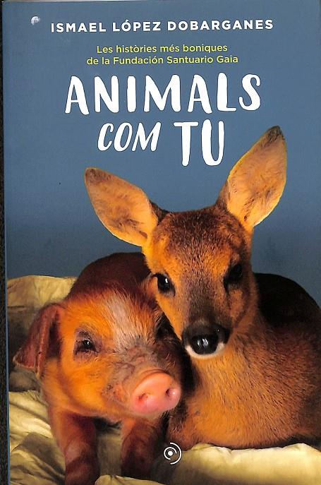 ANIMALS COM TU (CATALÁN) | LÓPEZ DOBARGANES, ISMAEL