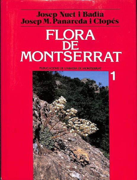 FLORA DE MONTSERRAT. VOLUM I (CATALÁN) | NUET I BADIA, JOSEP/PANAREDA I CLOPÉS, JOSEP M.