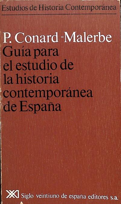 GUÍA PARA EL ESTUDIO DE LA HISTORIA CONTEMPORÁNEA DE ESPAÑA | P. CONARD-MALERBE