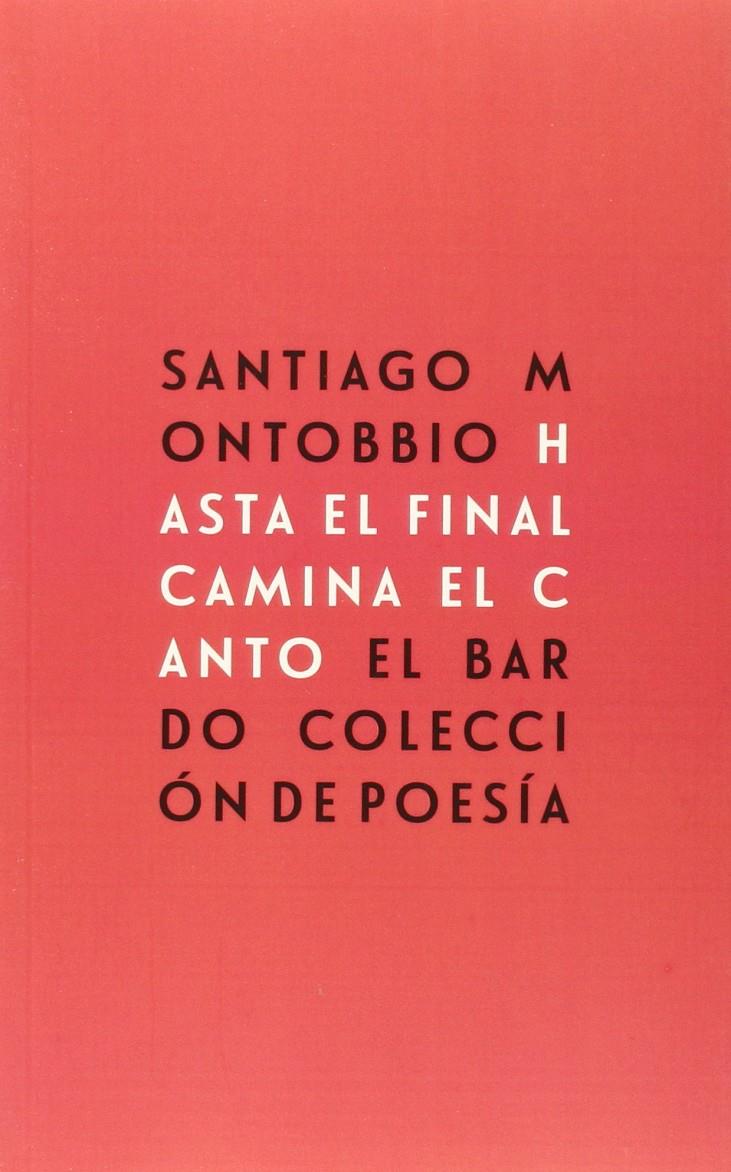 HASTA EL FINAL CAMINA EL CANTO | 9788482551432 | MONTOBBIO BALANZÓ DE, SANTIAGO