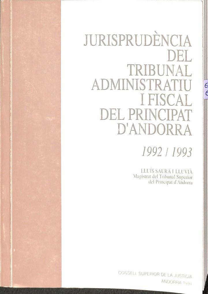 JURISPRUDÈNCIA DEL TRIBUNAL ADMINISTRATIU I FISCAL DEL PRINCIPAT D`ANDORRA 1992 / 1993 (CATALÁN) | LLUIS SAURA I LLUVIA