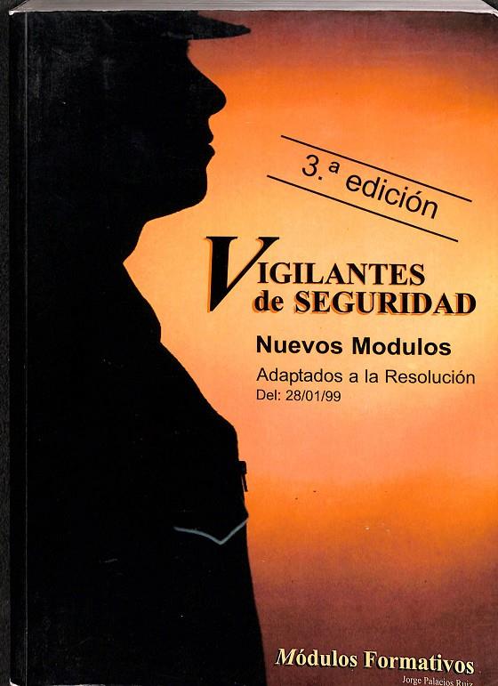 VIGILANTES DE SEGURIDAD. NUEVOS MODULOS. ADAPTADOS A LA RESOLUCIÓN | JORGE PALACIOS RUIZ 