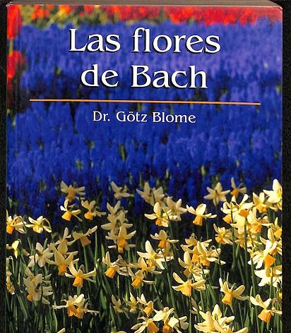 LAS FLORES DE BACH | DR. GÖTZ BLOME