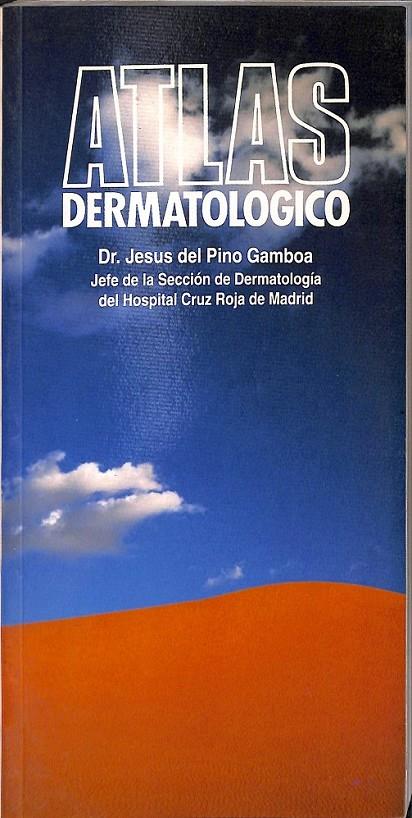 ATLAS DERMATOLOGICO DR JESUS PINO GAMBOA JEFE DE LA SECCION DE DERMATOLOGIA DEL HOSPITAL CRUZ ROJA DE MADRID Nº3   | JESUS PINO GAMBOA