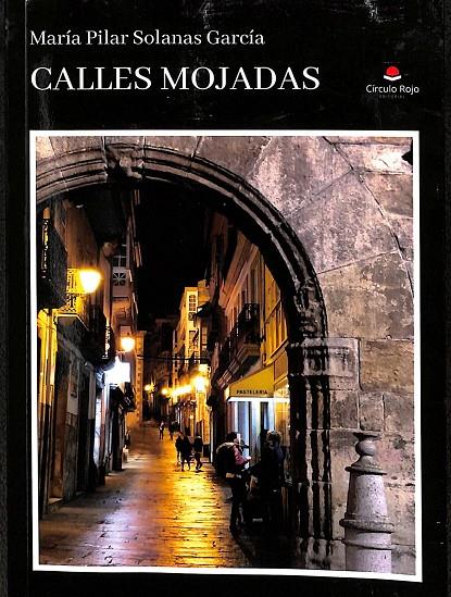 CALLES MOJADAS | MARÍA PILAR SOLANAS GARCÍA