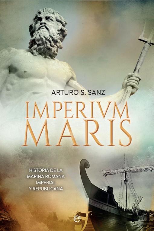 IMPERIUM MARIS HISTORIA DE LA ARMADA ROMANA IMPERIAL Y REPUBLICANA | SÁNCHEZ SANZ, ARTURO