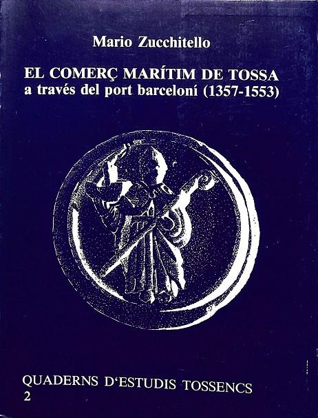 EL COMERÇ MARÍTIM DE TOSSA A TRAVÉS DEL PORT BARCELONÍ (1357-1553) (CATALÁN) | MARIO ZUCCHITELLO