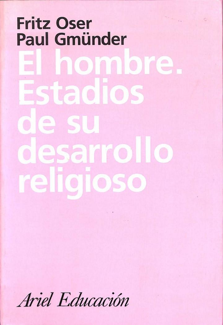 EL HOMBRE: ESTADIOS DE SU DESARROLLO RELIGIOSO: UNA APROXIMACIÓN DESDE EL ESTRUCTURALISMO GENÉTICO | 9788434426177 | FRITZ OSER / PAUL GMUNDER