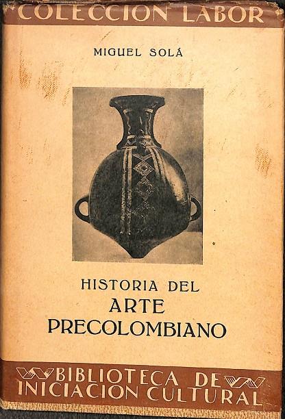 HISTORIA DEL ARTE PRECOLOMBIANO | MIGUEL SOLÁ